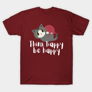 Think happy, be happy T-Shirt